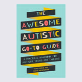 The Awesome Autistic Go-To Guide: A Practical Handbook for Autis