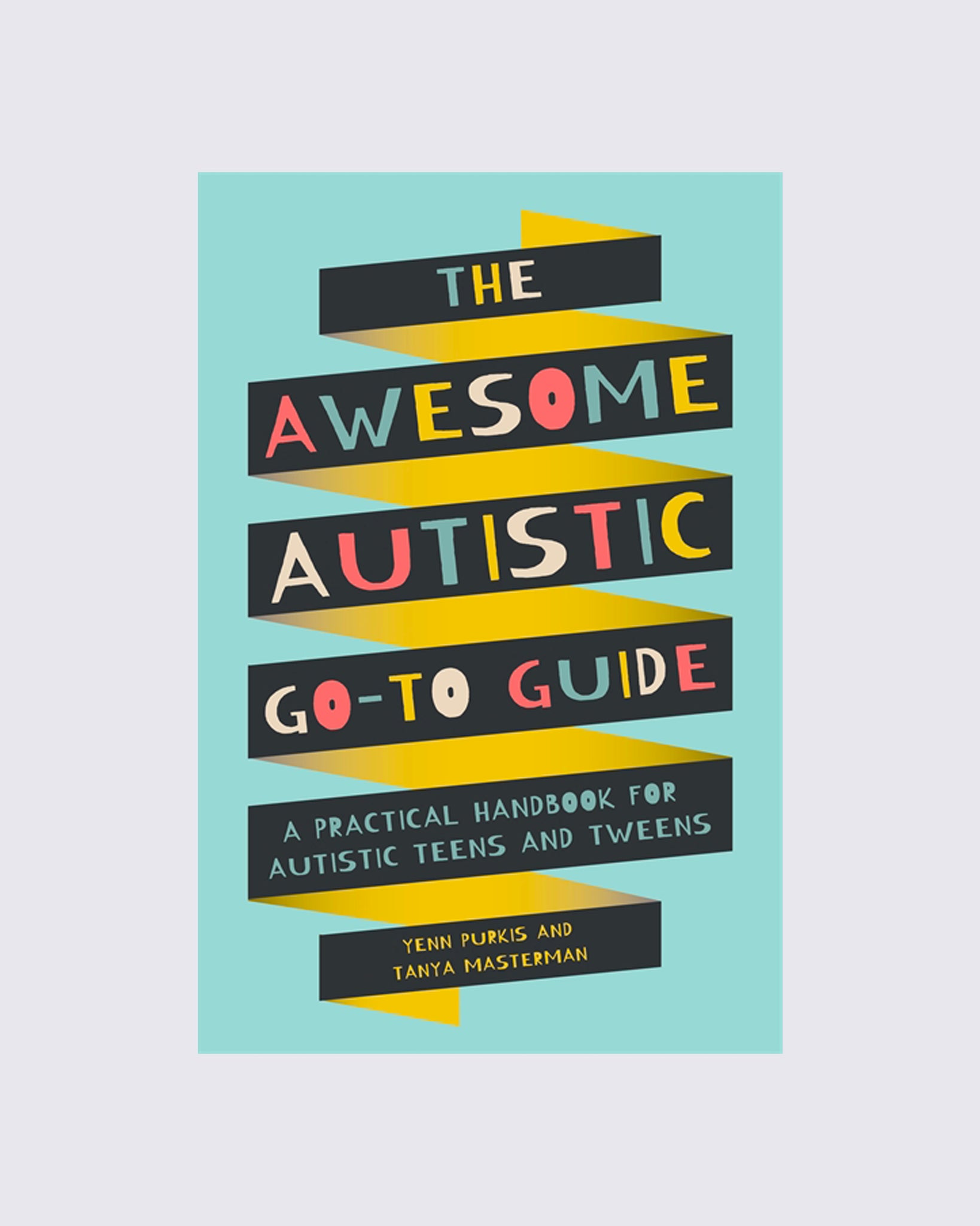 The Awesome Autistic Go-To Guide: A Practical Handbook for Autis