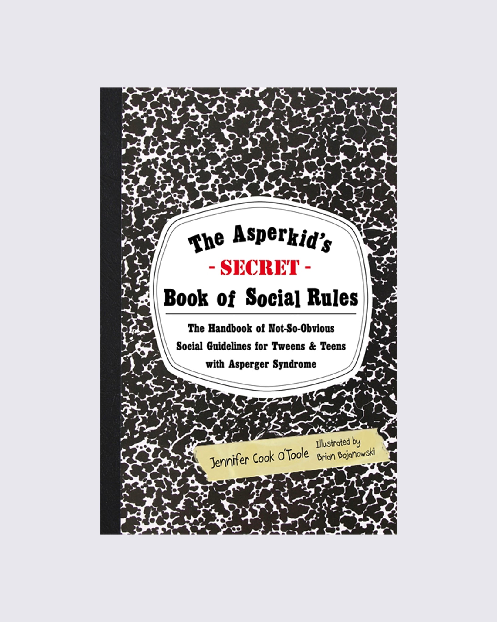 The Asperkid's (Secret) Book of Social Rules: The Handbook of No